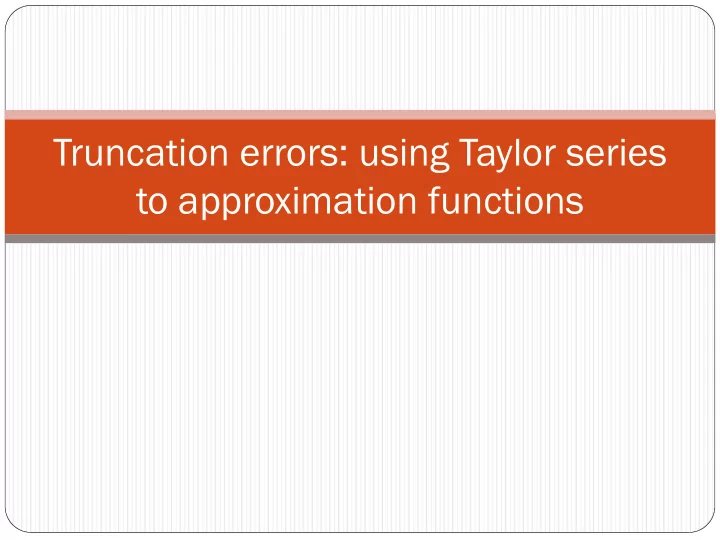 truncation errors using taylor series to approximation