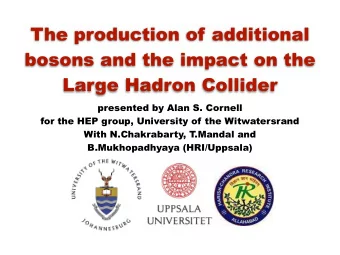 The production of additional  bosons and the impact on the  Large Hadron Collider presented by Alan