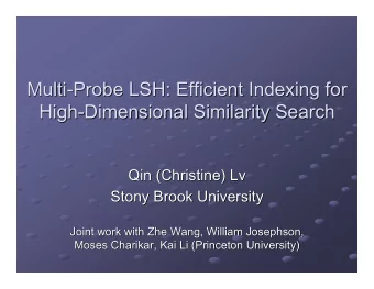 Multi-Probe LSH:  Efficient Indexing for  Efficient Indexing for  Multi-Probe LSH: