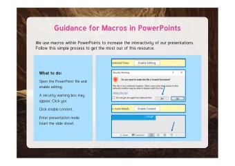Guidance for Macros in PowerPoints  We use macros within PowerPoints to increase the interactivity