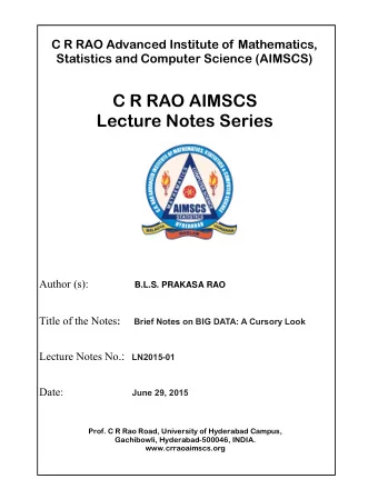 C R RAO AIMSCS  Lecture Notes Series Author (s): B.L.S. PRAKASA RAO Title of the Notes : Brief