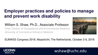 and prevent work disability  William S. Shaw, Ph.D., Associate Professor  Chief, Division of