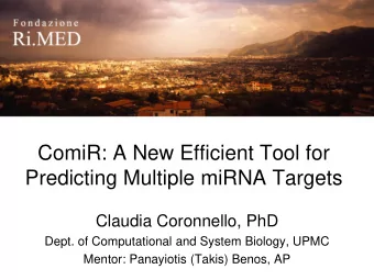 ComiR: A New Efficient Tool for  Predicting Multiple miRNA Targets  Claudia Coronnello, PhD  Dept.