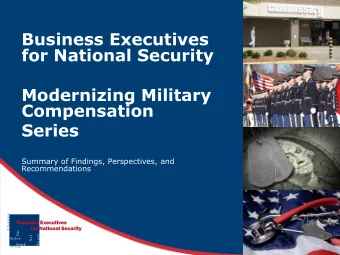 Business Executives  for National Security  Modernizing Military  Compensation  Series  Summary of
