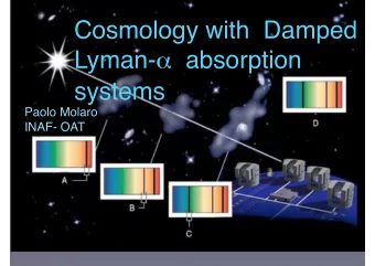 Cosmology with  Damped Lyman-  absorption systems Paolo Molaro   INAF- OAT  s  .  o  .  l  QSO