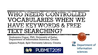 WHO NEEDS CONTROLLED  VOCABULARIES WHEN WE  HAVE KEYWORDS &amp; FREE  TEXT SEARCHING?  Drahomira