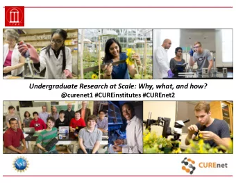 Undergraduate Research at Scale: Why, what, and how?  @curenet1 #CUREinstitutes #CUREnet2