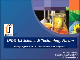 INDO-US Science &amp; Technology Forum Catalyzing Indo- US S&amp;T Cooperation over the years