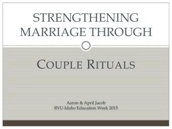 The Power of Rituals  ACTIVITY: Think about your  marriage and your family. Take a  moment and list
