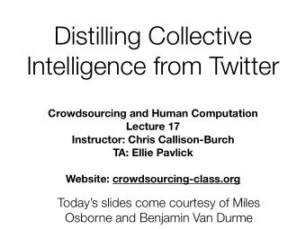 Distilling Collective  Intelligence from Twitter Crowdsourcing and Human Computation  Lecture 17