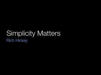 Simplicity Matters  Rich Hickey  Simplicity is prerequisite for  reliability  Edsger W. Dijkstra