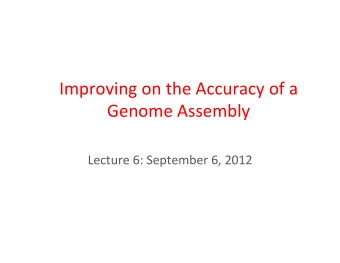 Improving  on  the  Accuracy  of  a    Genome  Assembly    Lecture  6:
