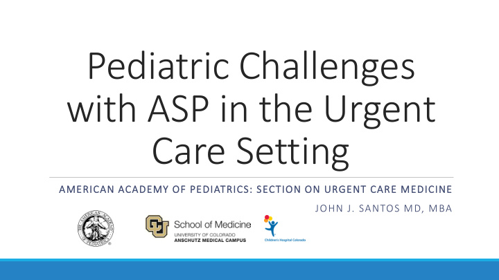 pediatric challenges with asp in the urgent care setting