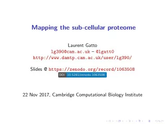 Mapping the sub-cellular proteome  Laurent Gatto lg390@cam.ac.uk  @lgatt0