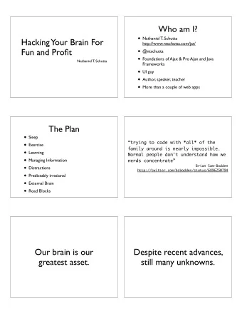 Who am I?  Nathaniel T. Schutta  Hacking  Your Brain For  http://www.ntschutta.com/jat/