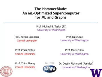The HammerBlade:  An ML-Optimized Supercomputer   for ML and Graphs  Prof. Michael B. Taylor
