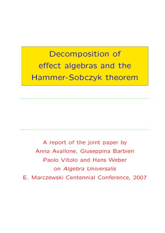 Decomposition of  effect algebras and the  Hammer-Sobczyk theorem  A report of the joint paper by