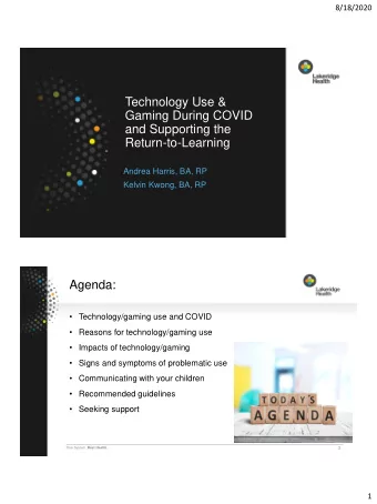 Technology Use &amp;  Gaming During COVID  and Supporting the  Return-to-Learning  Andrea Harris,