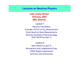 Lectures on Neutrino Physics  Lake Louise School  February, 2002  Mike Shaevitz  Lecture 1: