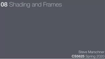08 Shading and Frames  Steve Marschner CS5625 Spring 2020  Light reflection physics  Radiometry