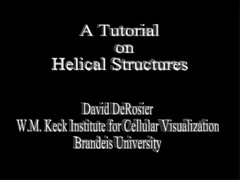 A tutorial on helical structures  David DeRosier,  W.M. Keck Institute for Cellular  Visualization,