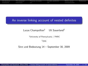 An inverse linking account of nested definites Lucas Champollion 1 Uli Sauerland 2 1 University of