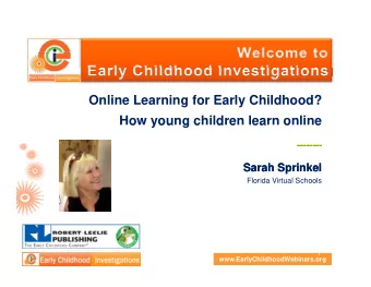 Online Learning for Early Childhood?  How young children learn online  o  you g c  d e  ea  o  e
