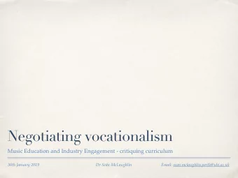 Negotiating vocationalism  Music Education and Industry Engagement - critiquing curriculum  30th