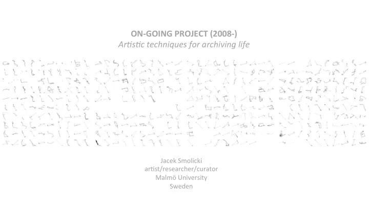 on going project 2008 ar s c techniques for archiving life