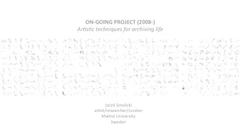 ON-GOING PROJECT (2008-)  Ar#s#c techniques for archiving life  Jacek Smolicki
