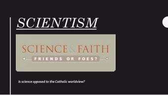 SCIENTISM  Is science opposed to the Catholic worldview?  Definitions  Science    Science is