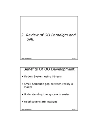 2. Review of OO Paradigm and  UML  UML-1  Venkat Subramaniam  Benefits Of OO Development