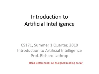 Introduction to  Artificial Intelligence  CS171, Summer 1 Quarter, 2019  Introduction to Artificial