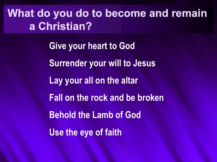 what do you do to become and remain what do you do to