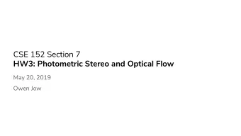 CSE 152 Section 7  HW3: Photometric Stereo and Optical Flow  May 20, 2019  Owen Jow  [1a]