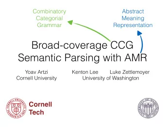 Broad-coverage CCG  Semantic Parsing with AMR  Yoav Artzi  Kenton Lee        Luke Zettlemoyer