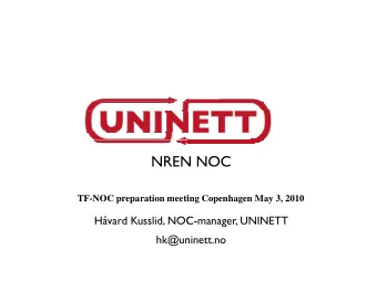 NREN  N NOC  TF-NOC preparation meeti  ing Copenhagen May 3, 2010  Hvard Kusslid, NOC  C-manager,