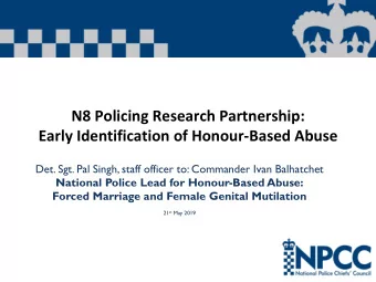 N8 Policing Research Partnership: Early Identification of Honour-Based Abuse  Det. Sgt. Pal Singh,