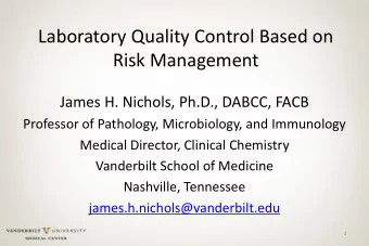 Laboratory Quality Control Based on  Risk Management  James H. Nichols, Ph.D., DABCC, FACB