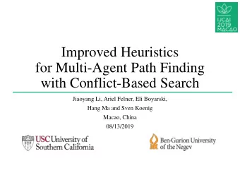 Improved Heuristics  for Multi-Agent Path Finding  with Conflict-Based Search  Jiaoyang Li, Ariel