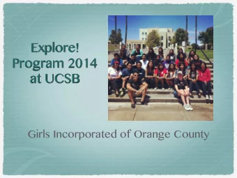 Explore!  Program 2014  at UCSB  Girls Incorporated of Orange County  Girls Incorporated of  Orange