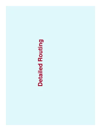 Detailed Routing  Detailed Routing  Find actual geometric layout of each net within  assigned