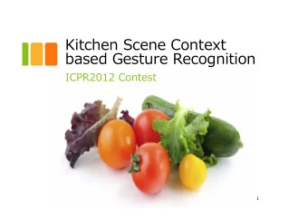 Kitchen Scene Context  based Gesture Recognition  ICPR2012 Contest  1  Overview of the  contest  2
