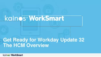 Get Ready for Workday Update 32  The HCM Overview  Veronica White  Solution Architect - HCM  Core