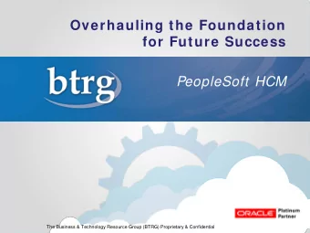Overhauling the Foundation  for Future Success  PeopleSoft HCM  The Business &amp; Technology