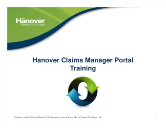 Hanover Claims Manager Portal  Training  Proprietary and Confidential Material of The Hanover