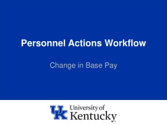 Personnel Actions Workflow  Change in Base Pay  Project Background   Benefits   Establish a