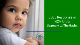 EBLL Response in  HCV Units  Segment 1: The Basics  EBLL Response in  in HCV Units  Segment 1: