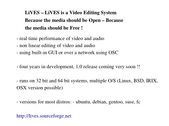 LiVES  LiVES is a Video Editing System  Because the media should be Open  Because  the media