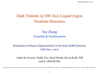 Dark Tridents @ Off-Axis Liquid Argon  Neutrino Detectors Yue Zhang  Fermilab &amp; Northwestern